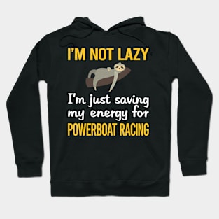 Saving Energy For Powerboat Racing Hoodie